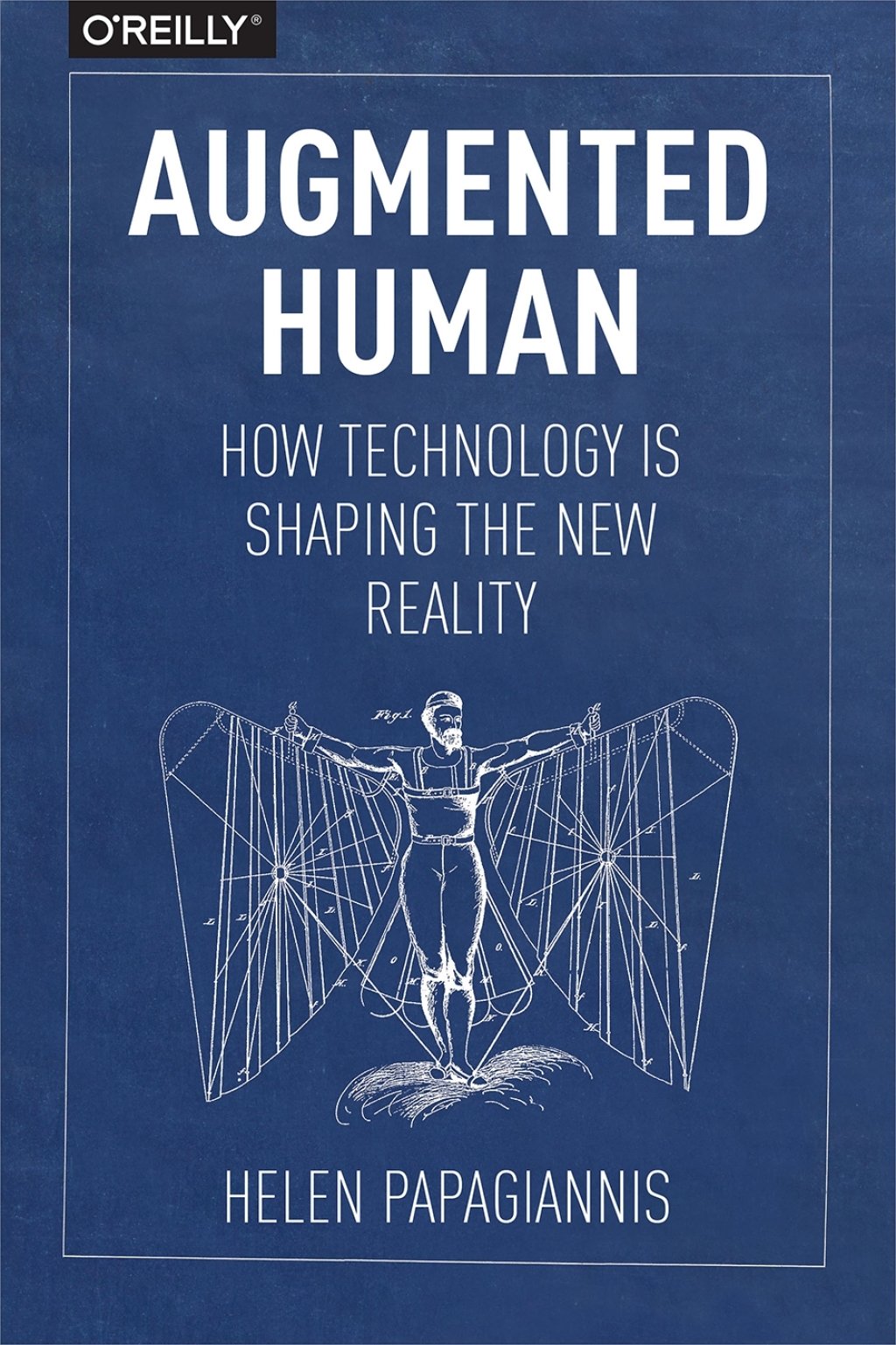 Augmented Human How Technology Is Shaping the New Reality 1st Edition