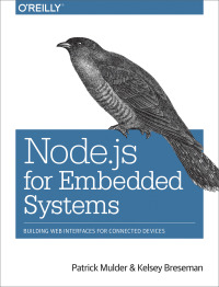 Titelbild: Node.js for Embedded Systems 1st edition 9781491928998