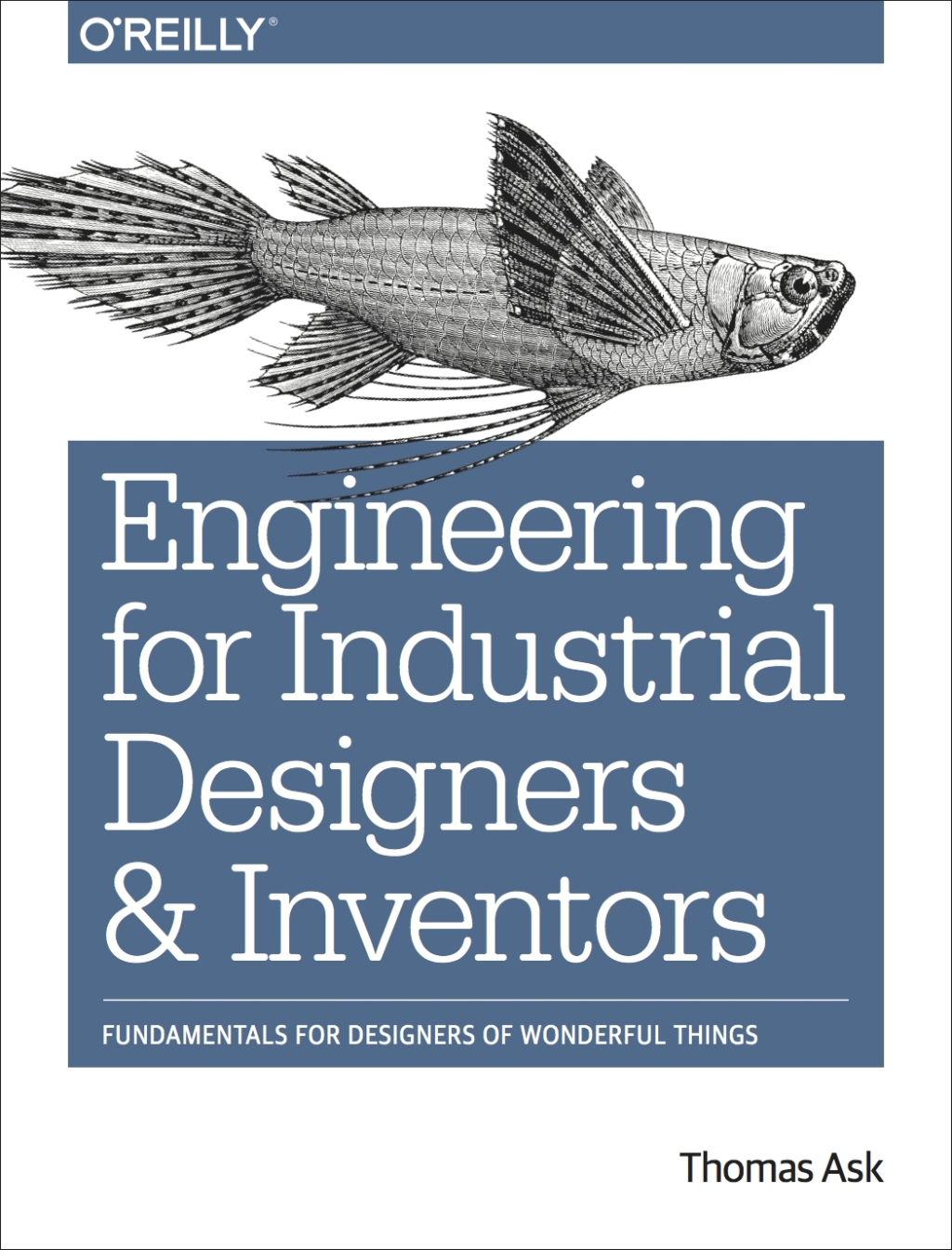 Engineering for Industrial Designers and Inventors Fundamentals for Designers of Wonderful Things 1st Edition