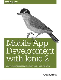 Cover image: Mobile App Development with Ionic 2 1st edition 9781491937785