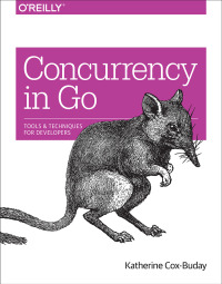 Cover image: Concurrency in Go 1st edition 9781491941195