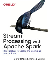 Cover image: Stream Processing with Apache Spark 1st edition 9781491944240