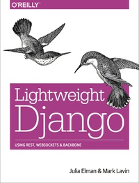 Immagine di copertina: Lightweight Django 1st edition 9781491945940