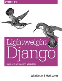 Cover image: Lightweight Django 1st edition 9781491945940