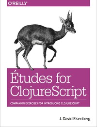 Cover image: Etudes for ClojureScript 1st edition 9781491934890