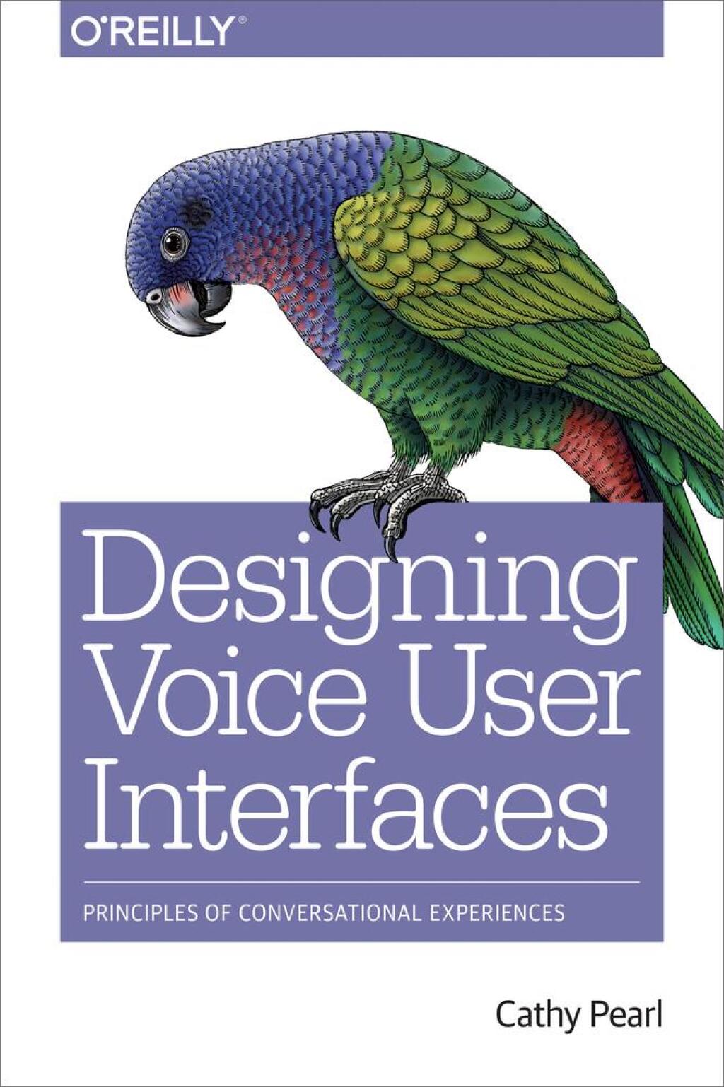 Designing Voice User Interfaces Principles of Conversational Experiences 1st Edition