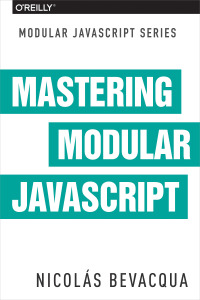 Imagen de portada: Mastering Modular JavaScript 1st edition 9781491955680