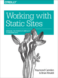صورة الغلاف: Working with Static Sites 1st edition 9781491960943
