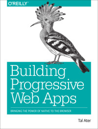 Cover image: Building Progressive Web Apps 1st edition 9781491961650