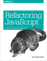 Cover image: Refactoring JavaScript 1st edition 9781491964927