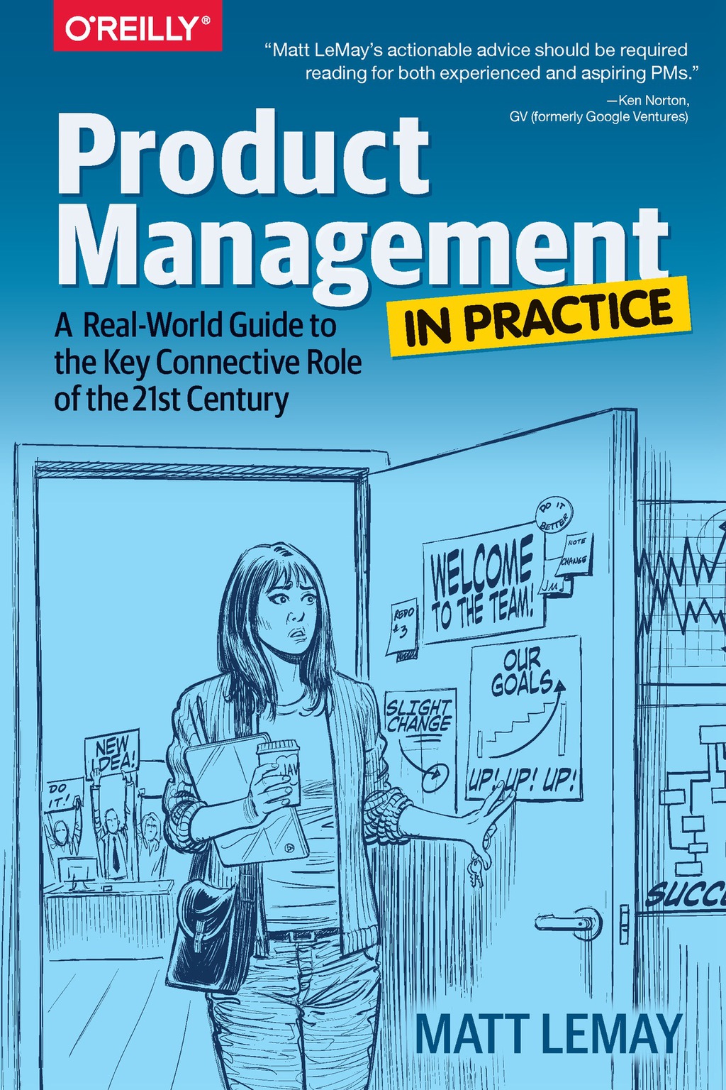 Product Management in Practice A Real-World Guide to the Key Connective Role of the 21st Century 1st Edition