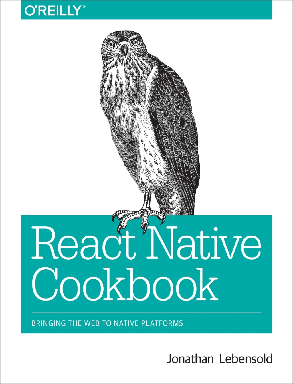 React Native Cookbook Bringing the Web to Native Platforms 1st Edition
