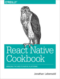 Imagen de portada: React Native Cookbook 1st edition 9781491993842
