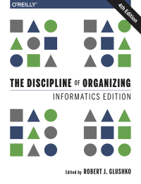 Cover image: The Discipline of Organizing: Informatics Edition 4th edition 9781491970652