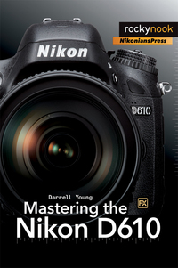 Cover image: Mastering the Nikon D610 1st edition 9781937538453