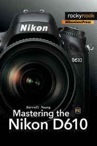 Cover image: Mastering the Nikon D610 1st edition 9781937538453