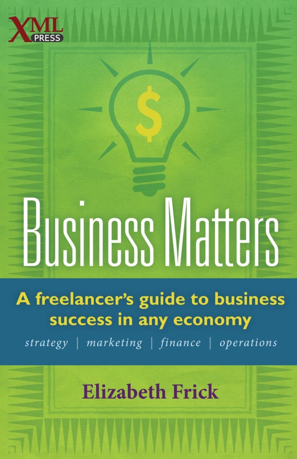 Business Matters A freelancer’s guide to business success in any economy 1st Edition