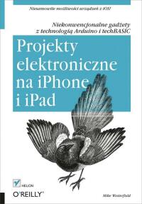Cover image: Projekty elektroniczne na iPhone i iPad. Niekonwencjonalne gad?ety z technologi? Arduino i techBASIC 1st edition 9788324688906