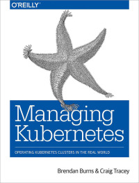 Cover image: Managing Kubernetes 1st edition 9781492033912