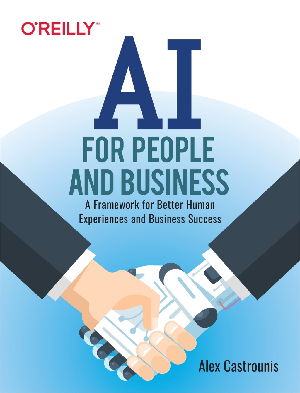 AI for People and Business A Framework for Better Human Experiences and Business Success 1st Edition