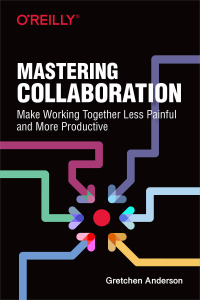 Omslagafbeelding: Mastering Collaboration 1st edition 9781492041733
