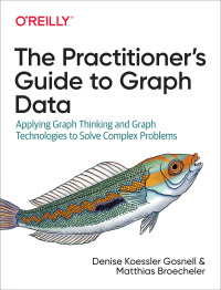 Cover image: The Practitioner's Guide to Graph Data 1st edition 9781492044079
