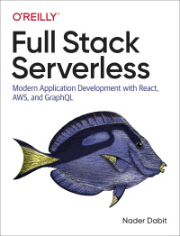 Cover image: Full Stack Serverless 1st edition 9781492059899
