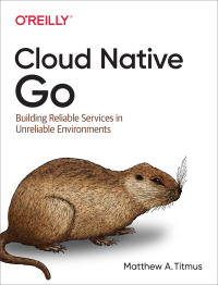 Immagine di copertina: Cloud Native Go 1st edition 9781492076339