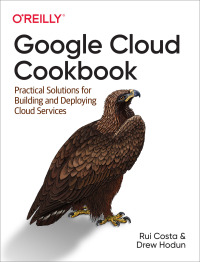 Cover image: Google Cloud Cookbook 1st edition 9781492092896