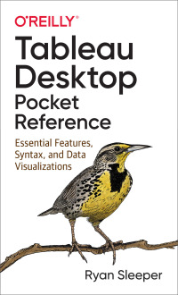 Cover image: Tableau Desktop Pocket Reference 1st edition 9781492093480