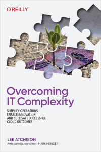 Cover image: Overcoming IT Complexity 1st edition 9781492098492