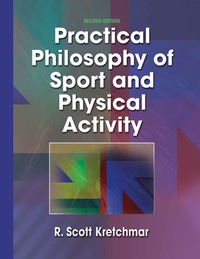 Cover image: Practical Philosophy of Sport and Physical Activity 2nd edition 9780736001410