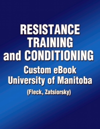 Cover image: Resistance Training and Conditioning Custom eBook: University of Manitoba (Fleck/Zatsiorsky) 1st edition 9781492536376
