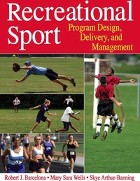 表紙画像: Recreational Sport: Program Design, Delivery, and Management 9781450422390