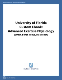 صورة الغلاف: University of Florida Custom eBook: Advanced Exercise Physiology (Smith, Borer, Tiidus 1st edition 9781492563136