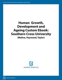 Cover image: Human Growth Development and Ageing Custom Ebook: Southern Cross University (Malina, Haywood, Taylor) 1st edition 9781492568339