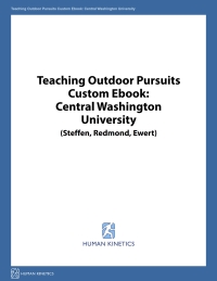 Imagen de portada: Teaching Outdoor Pursuits Custom: Central Washington University (Steffen, Redmond, Ewert) 9781492571209