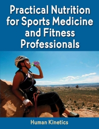 صورة الغلاف: Practical Nutrition for Sports Medicine and Fitness Professionals eBook 9781450423830