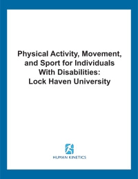 Cover image: Physical Activity, Movement, and Sport for Individuals with Disabilities: Lock Haven University 1st edition 9781492592716