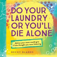 Immagine di copertina: Do Your Laundry or You'll Die Alone 1st edition 9781492635154
