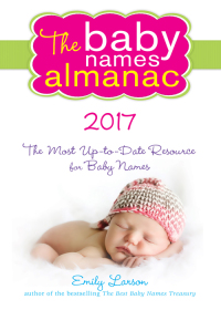 Imagen de portada: The 2017 Baby Names Almanac 9781492635444