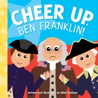Imagen de portada: Cheer Up, Ben Franklin! 9781492652472