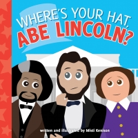 表紙画像: Where's Your Hat, Abe Lincoln? 9781492652502