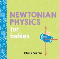 Cover image: Newtonian Physics for Babies 9781492656203