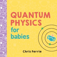 Omslagafbeelding: Quantum Physics for Babies 9781492656227