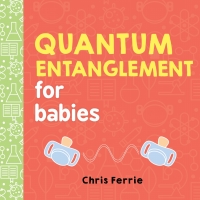 Cover image: Quantum Entanglement for Babies 9781492656234