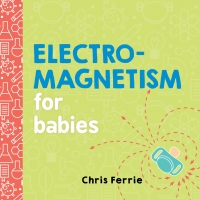 Omslagafbeelding: Electromagnetism for Babies 9781492656296