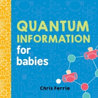 Omslagafbeelding: Quantum Information for Babies 9781492656302