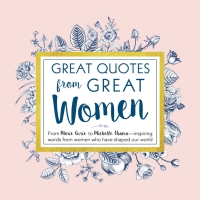 Omslagafbeelding: Great Quotes from Great Women 9781492649588