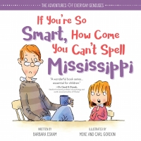 Omslagafbeelding: If You're So Smart, How Come You Can't Spell Mississippi 9781492669982